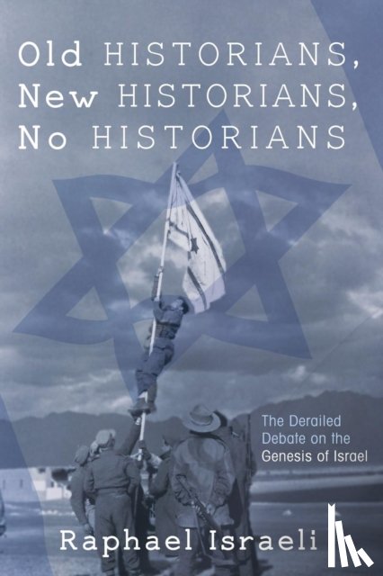 Israeli, Raphael - Old Historians, New Historians, No Historians