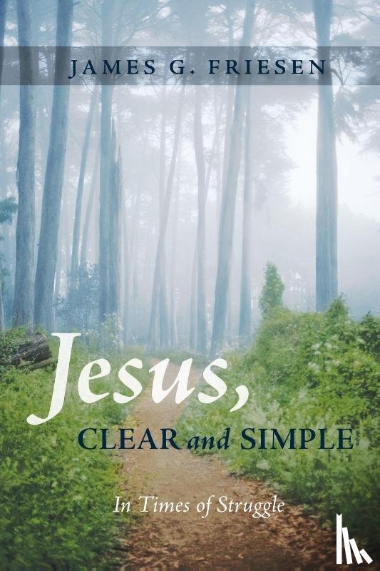 Friesen, James G - Jesus, Clear and Simple