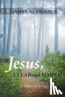 Friesen, James G - Jesus, Clear and Simple