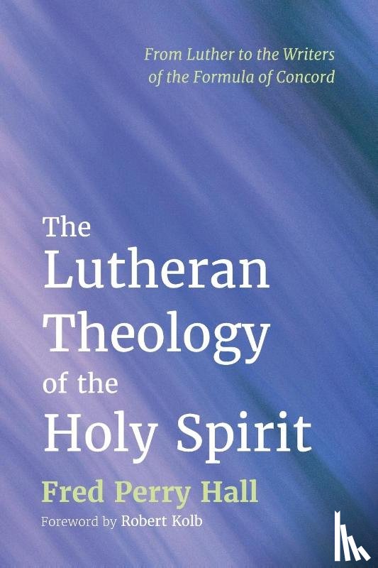 Hall, Fred Perry - The Lutheran Theology of the Holy Spirit