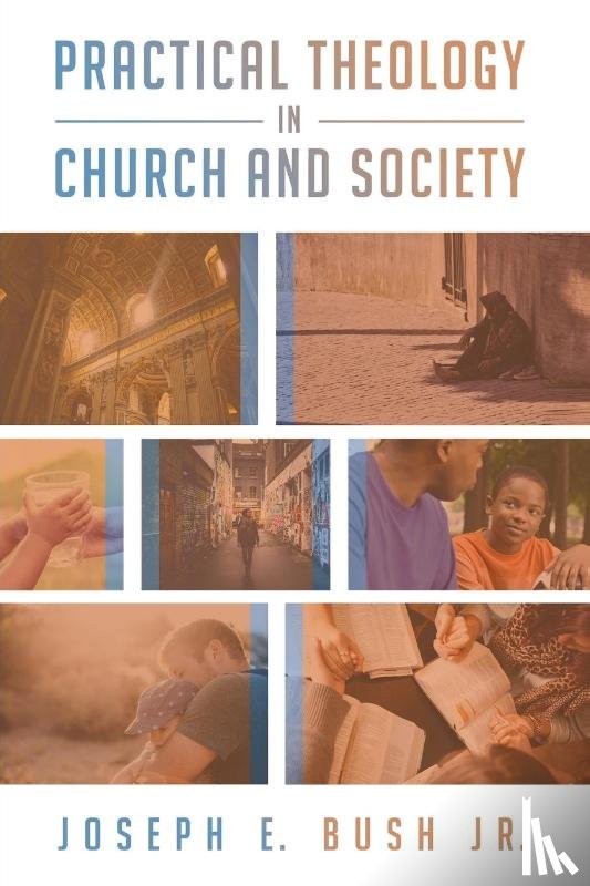 Bush, Joseph E Jr - Practical Theology in Church and Society