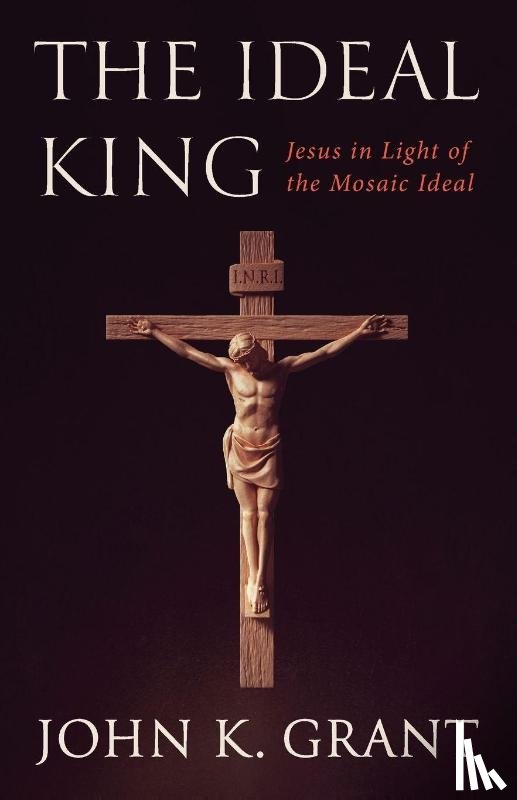 Grant, John Kennon - The Ideal King