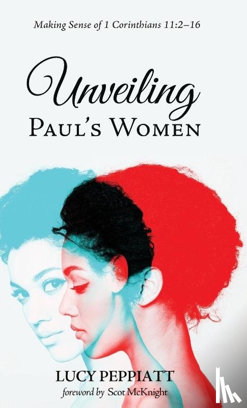 Peppiatt, Lucy - Unveiling Paul's Women