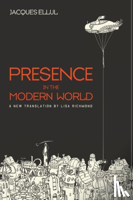 Ellul, Jacques - Presence in the Modern World
