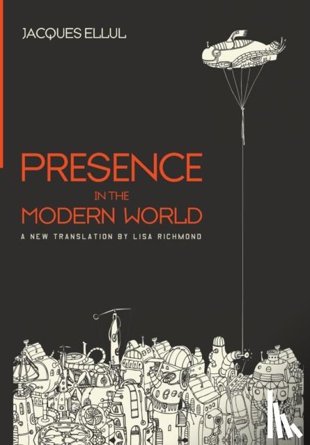 Ellul, Jacques - Presence in the Modern World