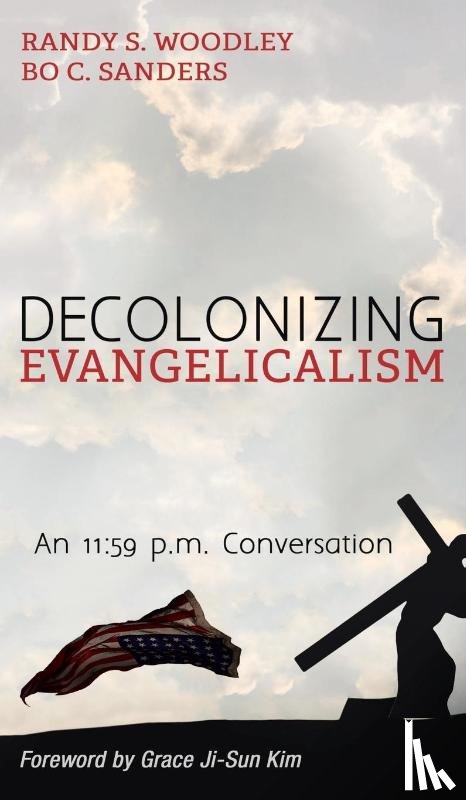 Woodley, Randy S, Sanders, Bo C - Decolonizing Evangelicalism