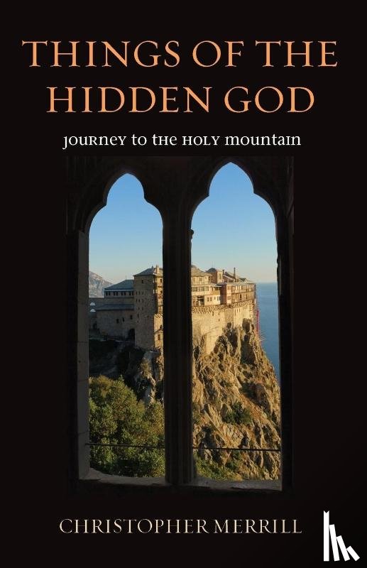 Merrill, Christopher - Things of the Hidden God