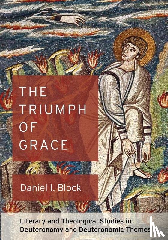 Block, Daniel I - The Triumph of Grace