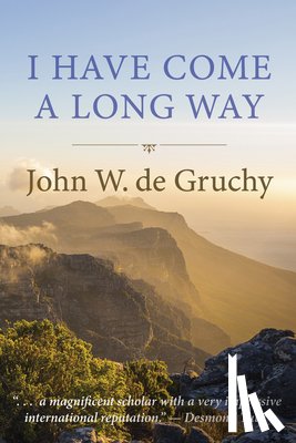 de Gruchy, John W - I Have Come a Long Way