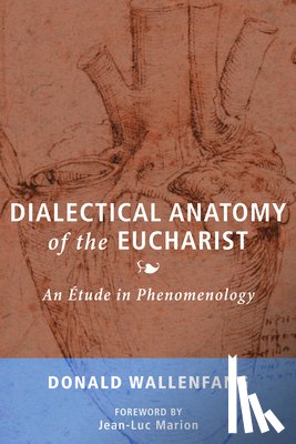 Wallenfang, Donald - Dialectical Anatomy of the Eucharist