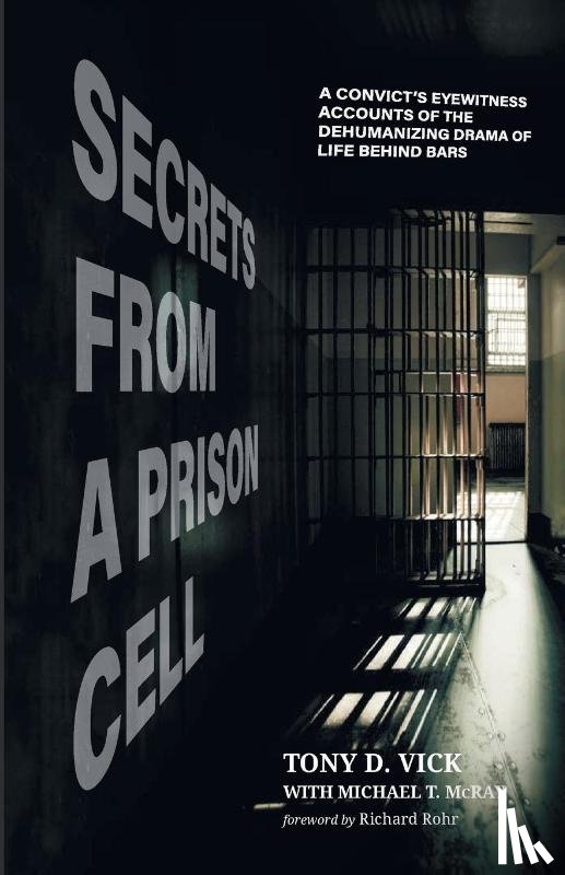 Vick, Tony D, McRay, Michael T - Secrets from a Prison Cell