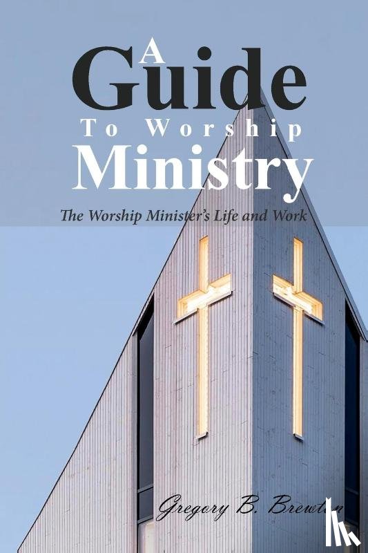 Brewton, Gregory B - A Guide to Worship Ministry