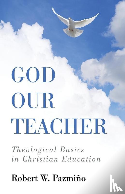 Pazmino, Robert W - God Our Teacher
