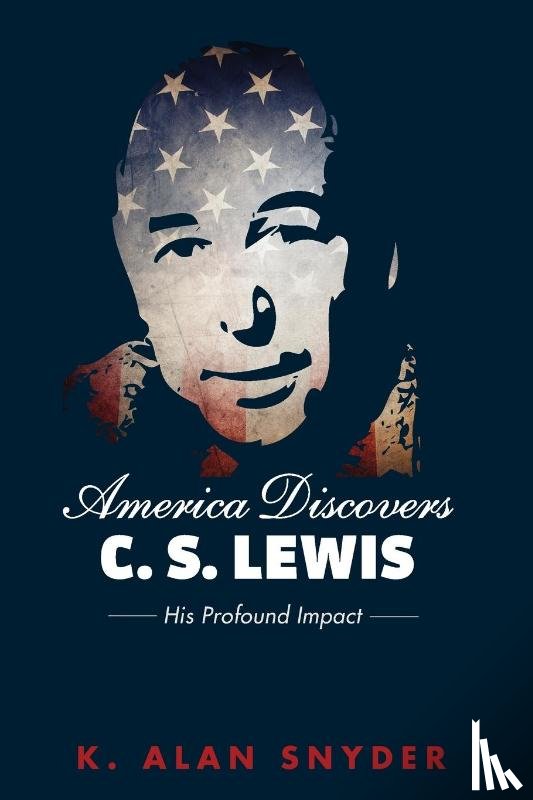 Snyder, K Alan - America Discovers C. S. Lewis