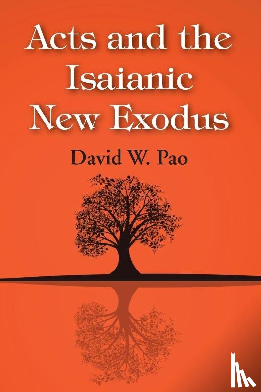 Pao, David W - Acts and the Isaianic New Exodus