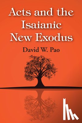 Pao, David W - Acts and the Isaianic New Exodus