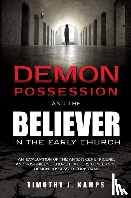 Kamps, Timothy J - Demon Possession and the Believer in the Early Church