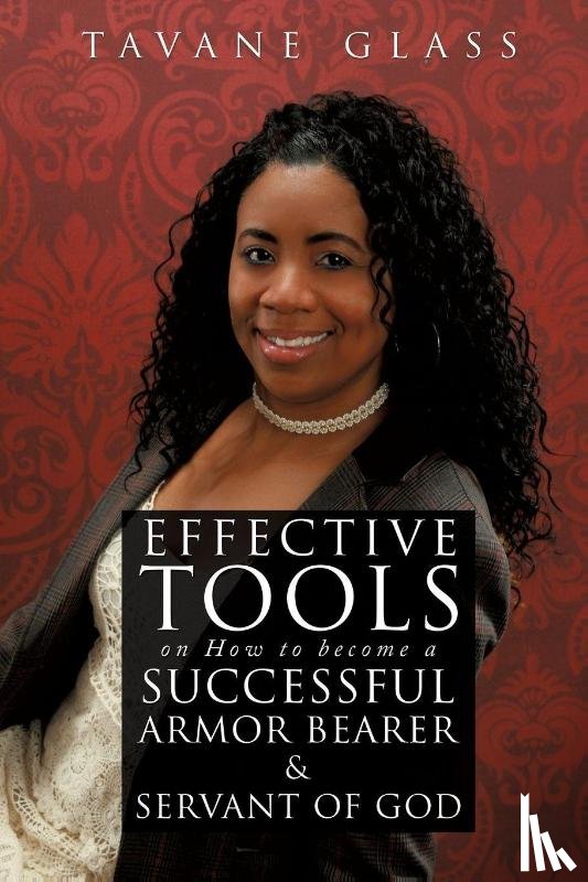 Glass, Tavane - Effective Tools on How to become a Successful Armor Bearer and Servant of God