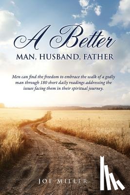 Miller, Joe - A Better Man, Husband, Father