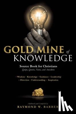 Barber, Dr Raymond W - GOLD MINE of KNOWLEDGE