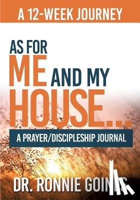 Goines, Dr Ronnie W - As For Me & My House... A Prayer and Discipleship Journal