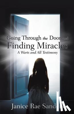 Sanders, Janice Rae - Going Through the Door and Finding Miracles