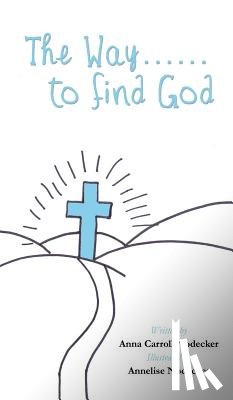 Nodecker, Anna Carroll - The Way......to find God