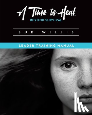 Willis, Sue - A Time to Heal Beyond Survival