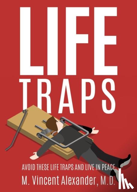 M D, M Vincent Alexander - Life Traps