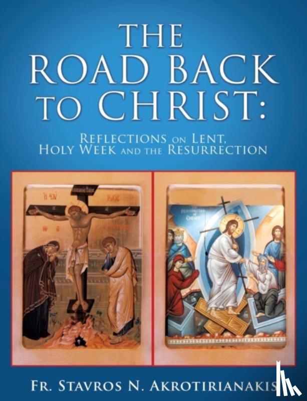 Akrotirianakis, Fr Stavros N - The Road Back to Christ
