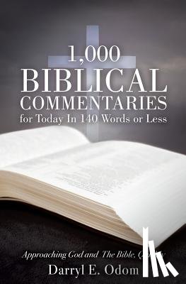 Odom, Darryl E - 1,000 Biblical Commentaries for Today In 140 Words or Less