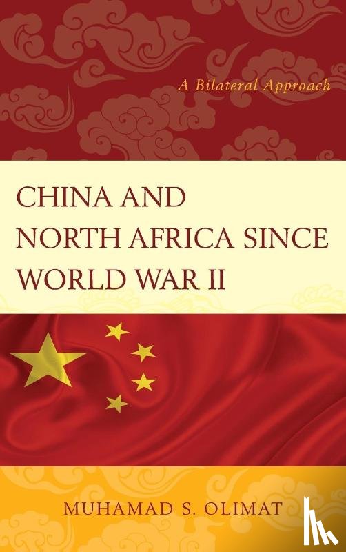 Olimat, Muhamad S. - China and North Africa since World War II