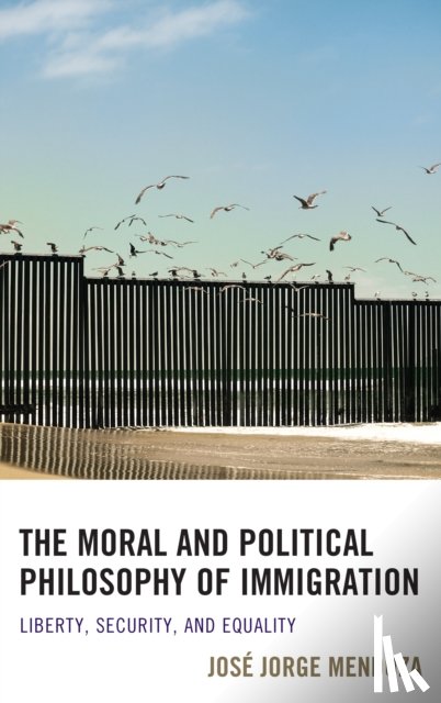 Mendoza, Jose Jorge - The Moral and Political Philosophy of Immigration