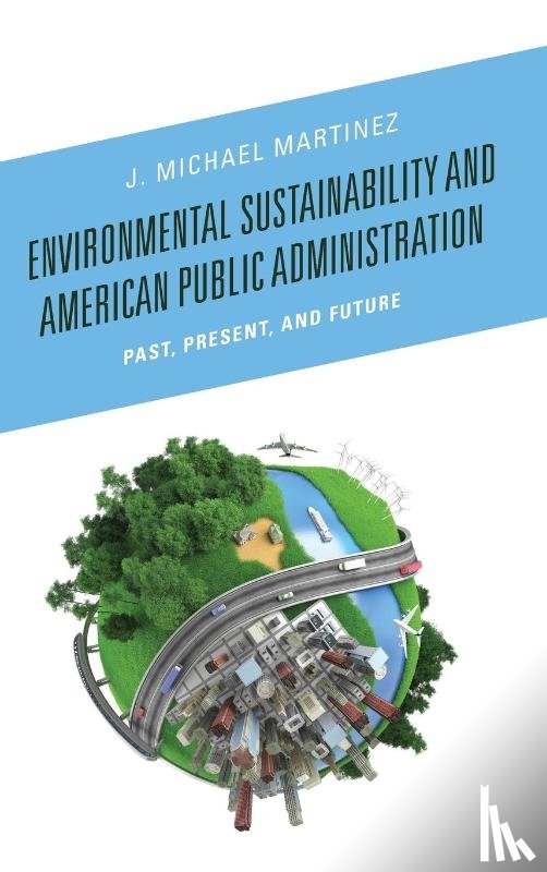 Martinez, J. Michael - Environmental Sustainability and American Public Administration