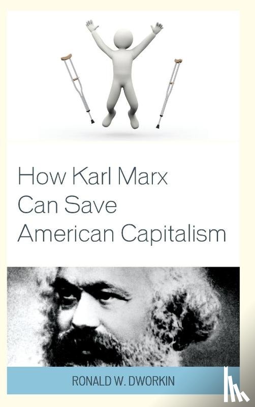 Dworkin, Ronald W. - How Karl Marx Can Save American Capitalism