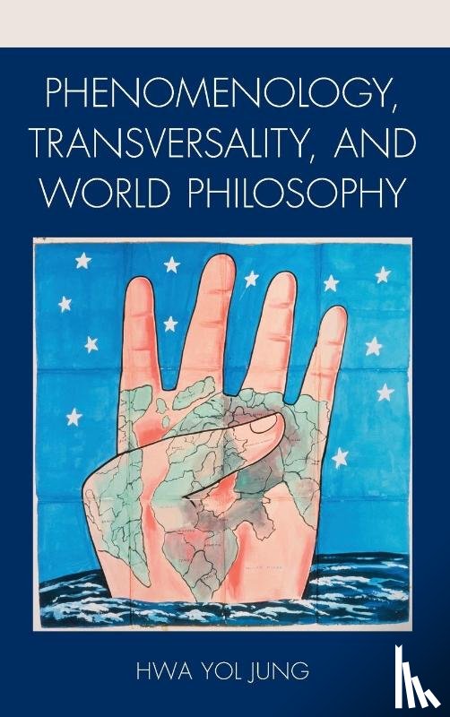 Jung, Hwa Yol - Phenomenology, Transversality, and World Philosophy