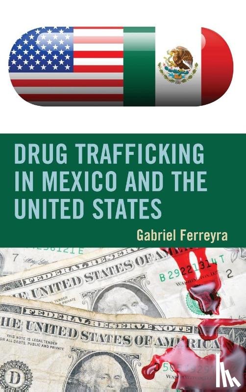 Ferreyra, Gabriel - Drug Trafficking in Mexico and the United States