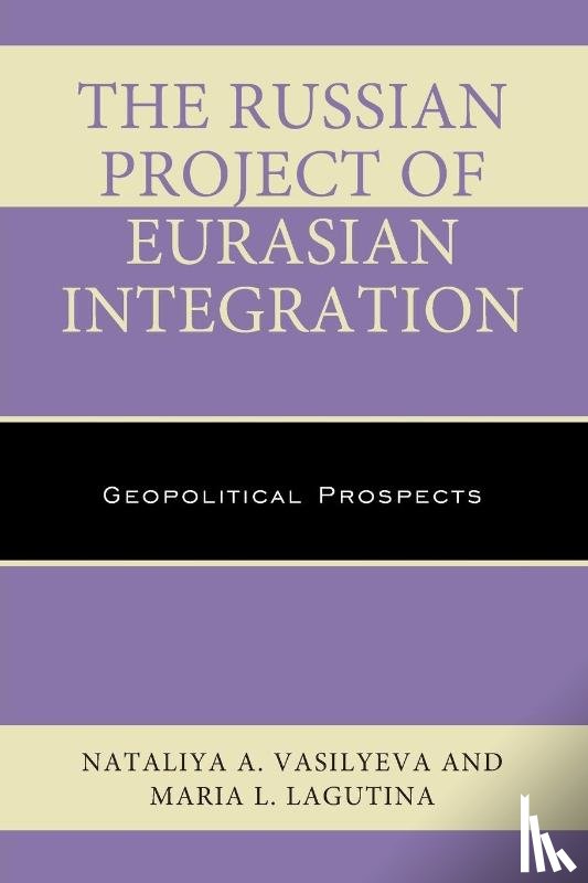 Vasilyeva, Nataliya A., Lagutina, Maria L. - The Russian Project of Eurasian Integration