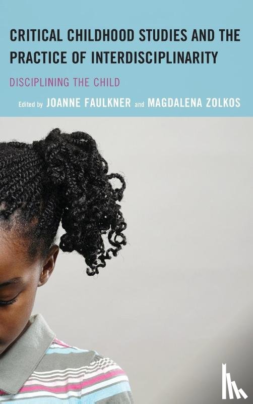  - Critical Childhood Studies and the Practice of Interdisciplinarity