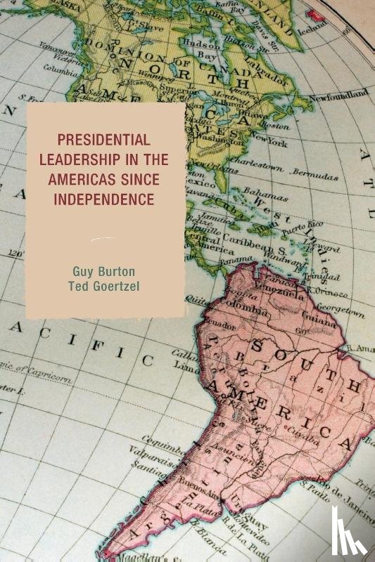 Burton, Guy, Goertzel, Ted - Presidential Leadership in the Americas since Independence