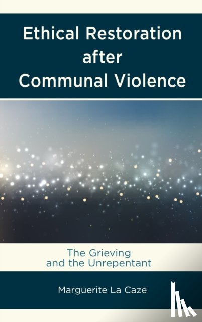 Caze, Marguerite La - Ethical Restoration after Communal Violence