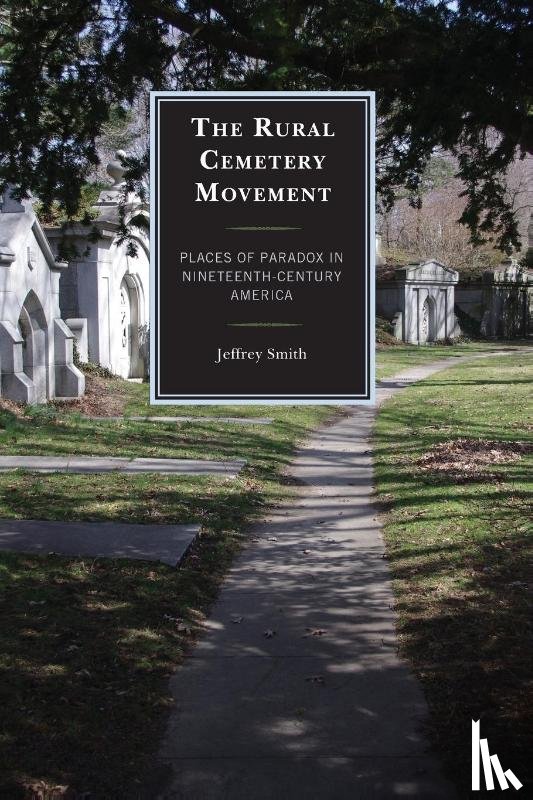 Smith, Jeffrey - The Rural Cemetery Movement