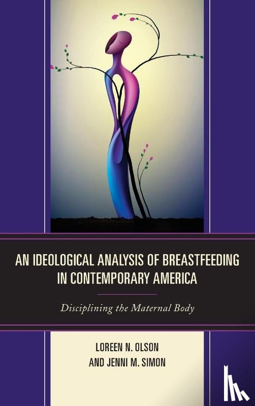 Olson, Loreen N., Simon, Jenni M. - An Ideological Analysis of Breastfeeding in Contemporary America