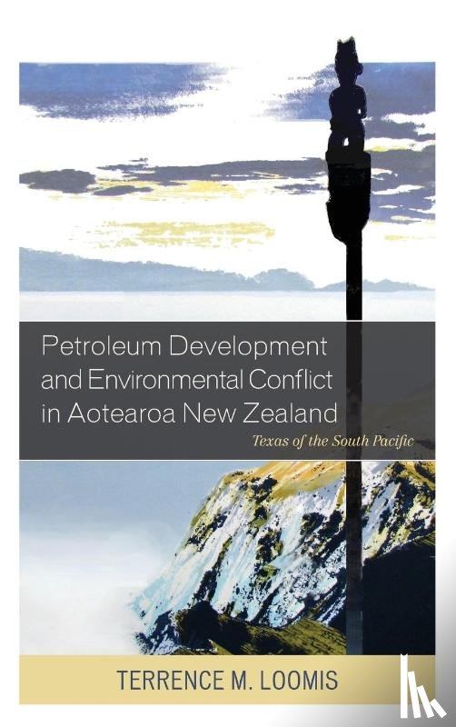 Loomis, Terrence M. - Petroleum Development and Environmental Conflict in Aotearoa New Zealand
