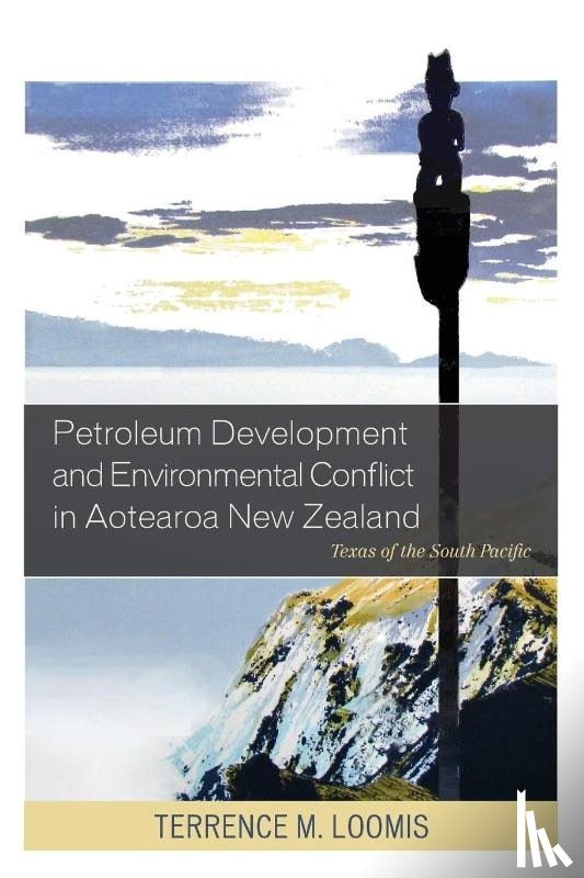Loomis, Terrence M. - Petroleum Development and Environmental Conflict in Aotearoa New Zealand
