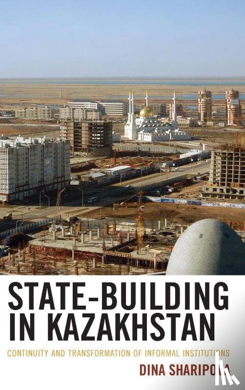 Sharipova, Dina - State-Building in Kazakhstan