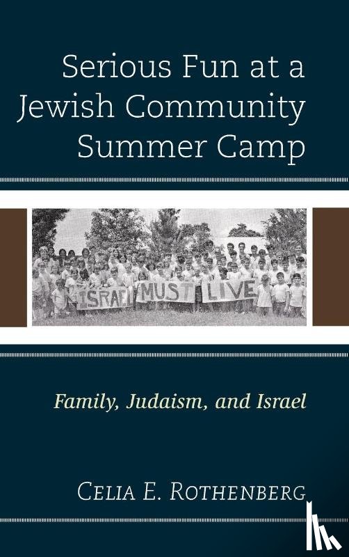 Rothenberg, Celia E. - Serious Fun at a Jewish Community Summer Camp