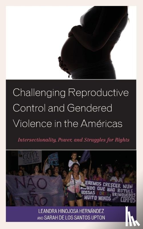 Hernandez, Leandra Hinojosa, De Los Santos Upton, Sarah - Challenging Reproductive Control and Gendered Violence in the Americas