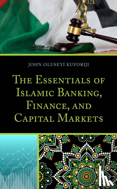 Kuforiji, John Oluseyi - The Essentials of Islamic Banking, Finance, and Capital Markets