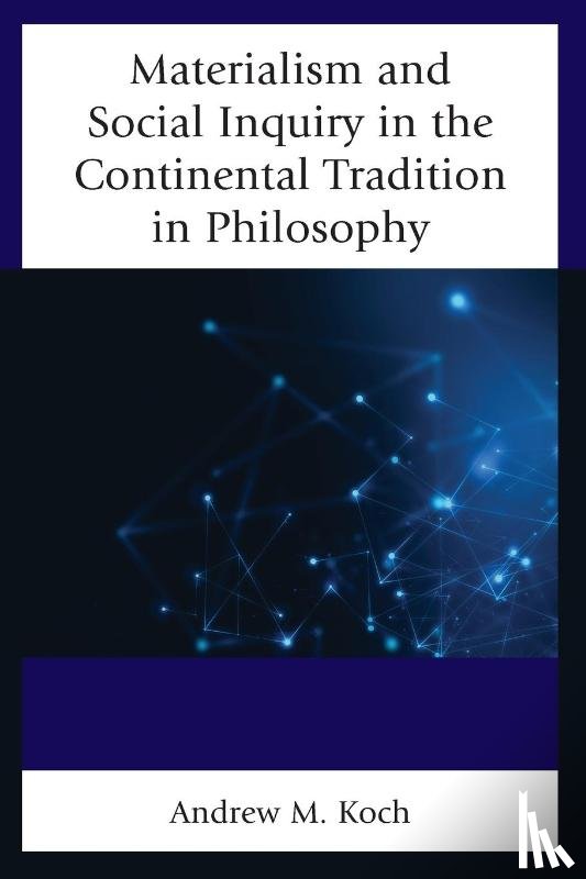 Koch, Andrew M. - Materialism and Social Inquiry in the Continental Tradition in Philosophy